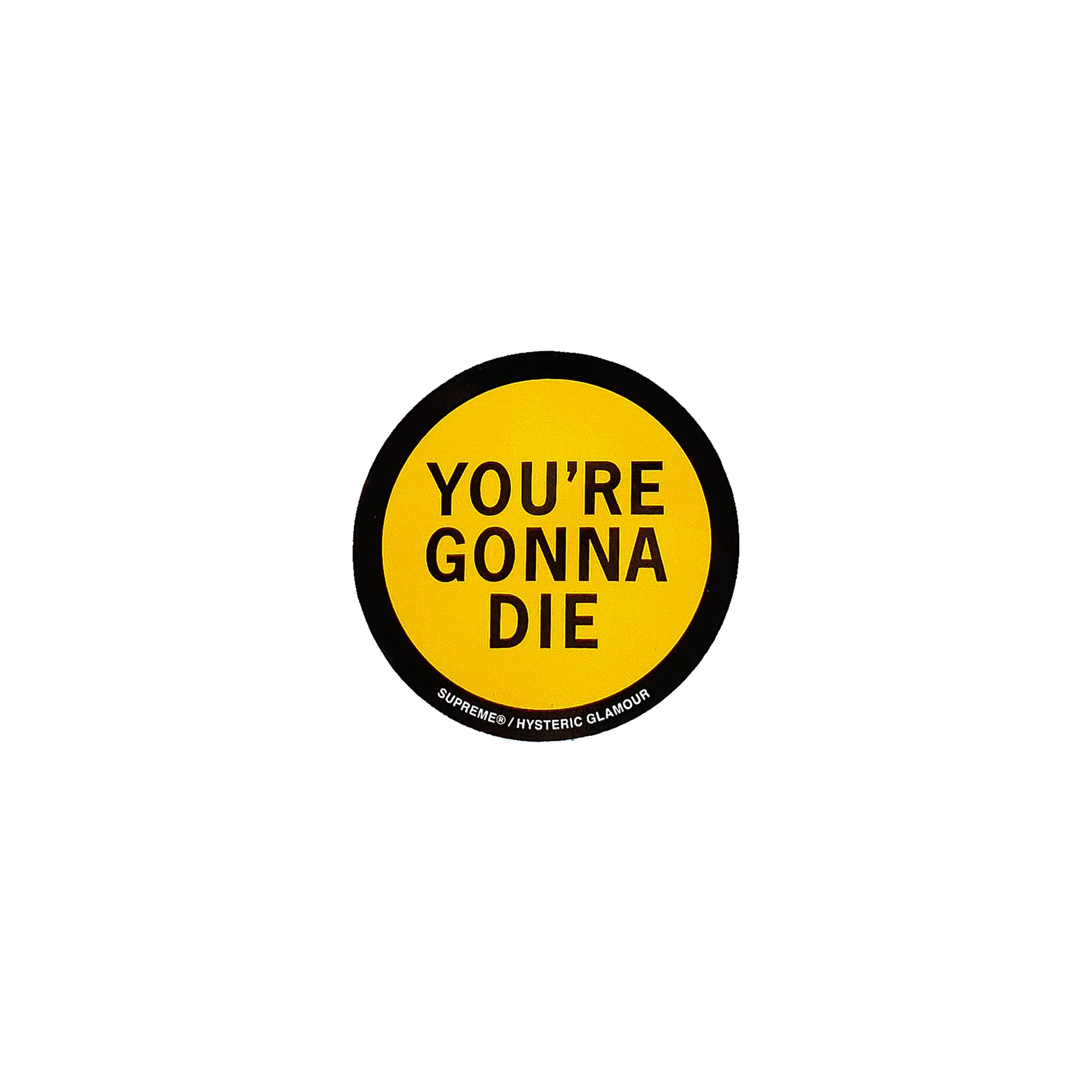 SUPREME HYSTERIC GLAMOUR YOU'RE GONNA DIE STICKER